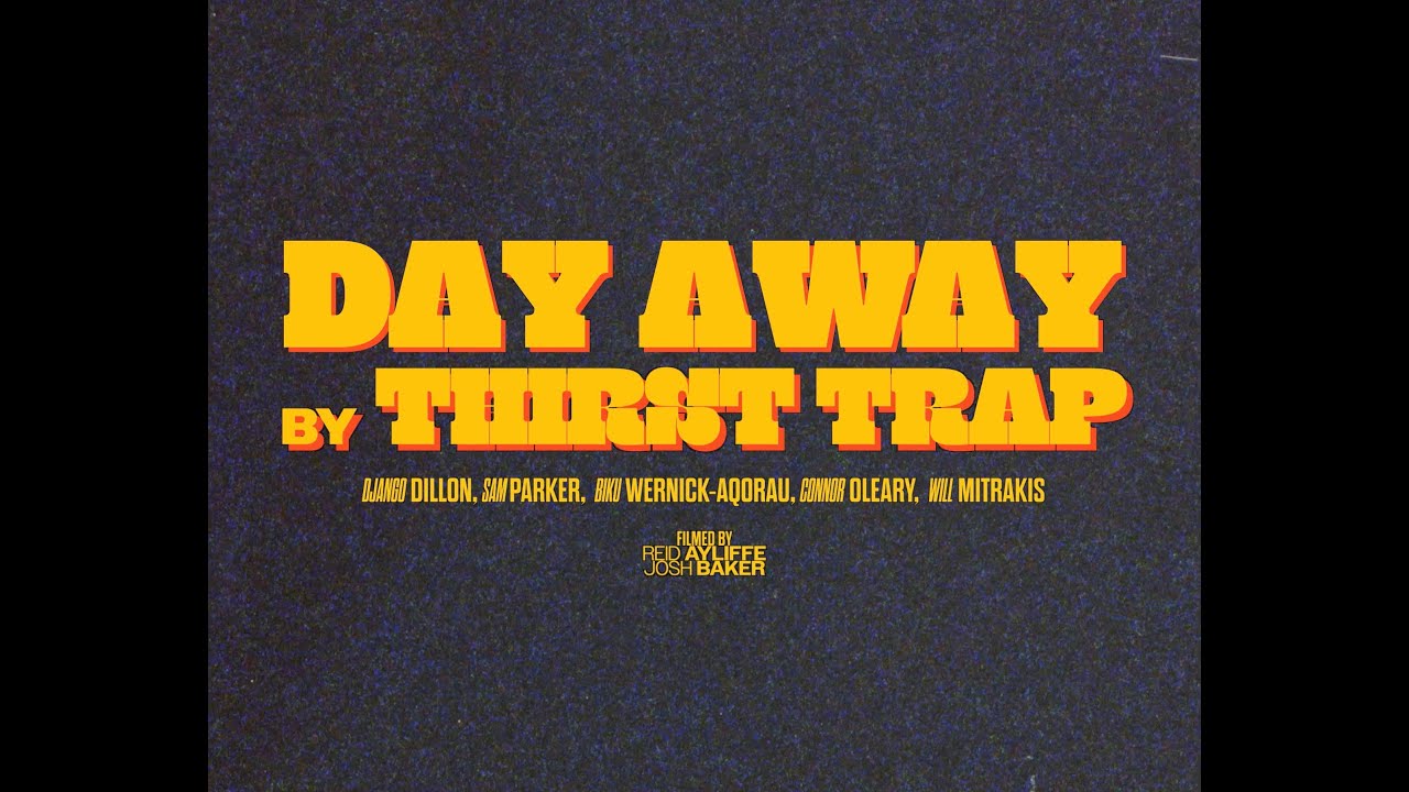 Thirst Trap - Day Away (Official Music Video)