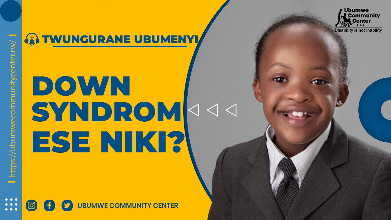 Down Syndrome Ese Niki? | Twungurane Ubumenyi - Ubumwe Community Center
