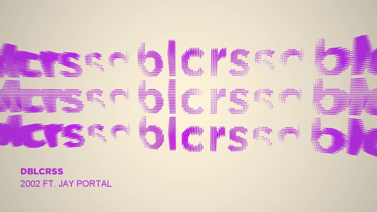 DBLCRSS - 2002 ft. Jay Portal