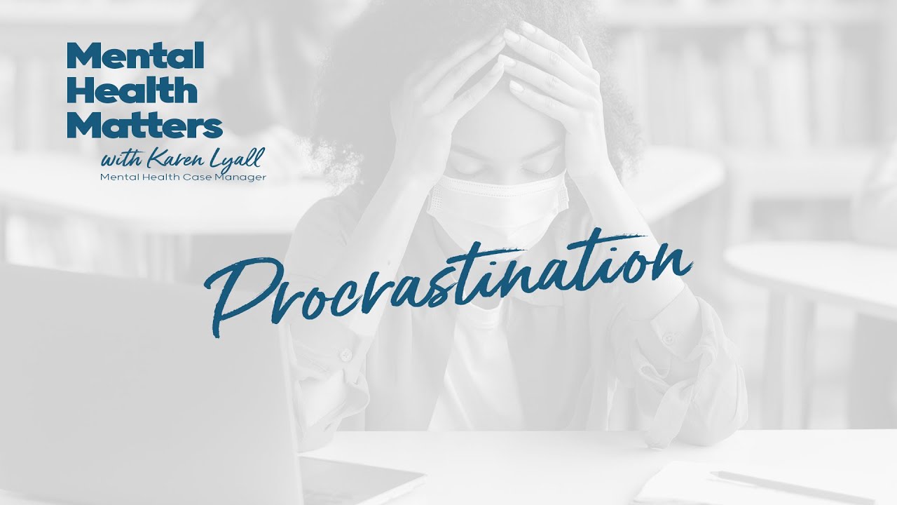 Mental Health Matters - Procrastination