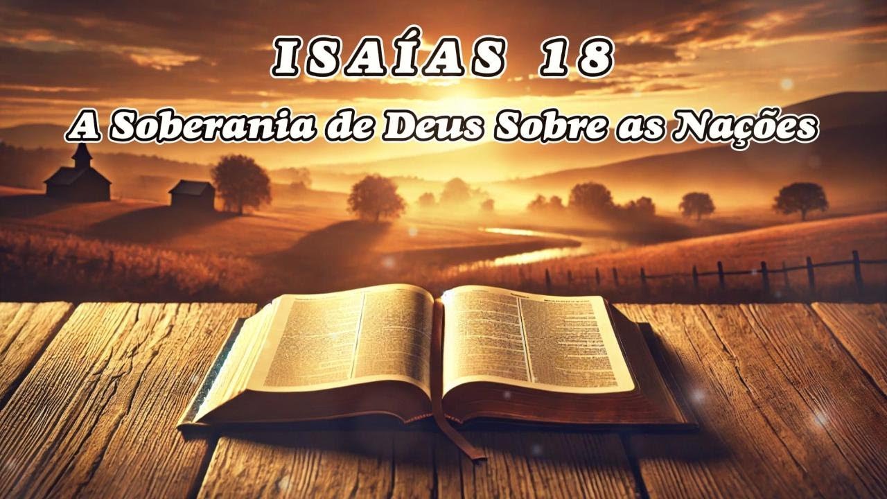 Isaías 18: A Soberania de Deus Sobre as Nações | Estudo Bíblico