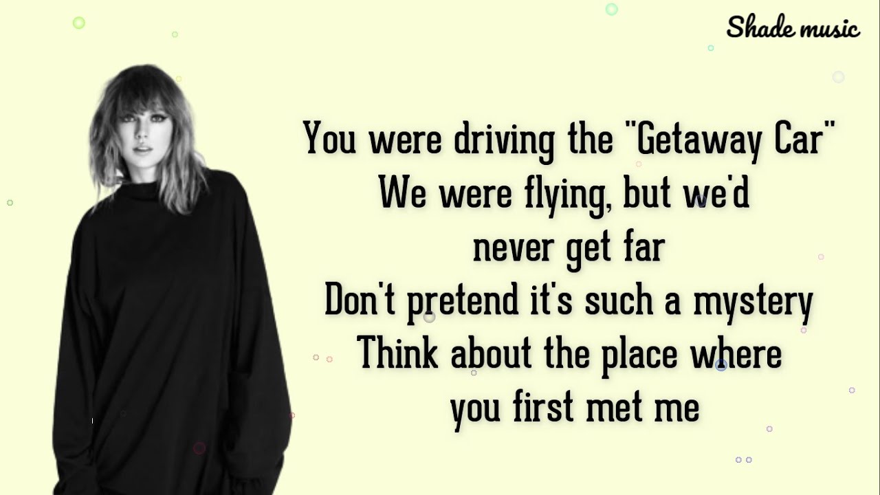 Taylor Swift - Getaway Car (Lyrics)