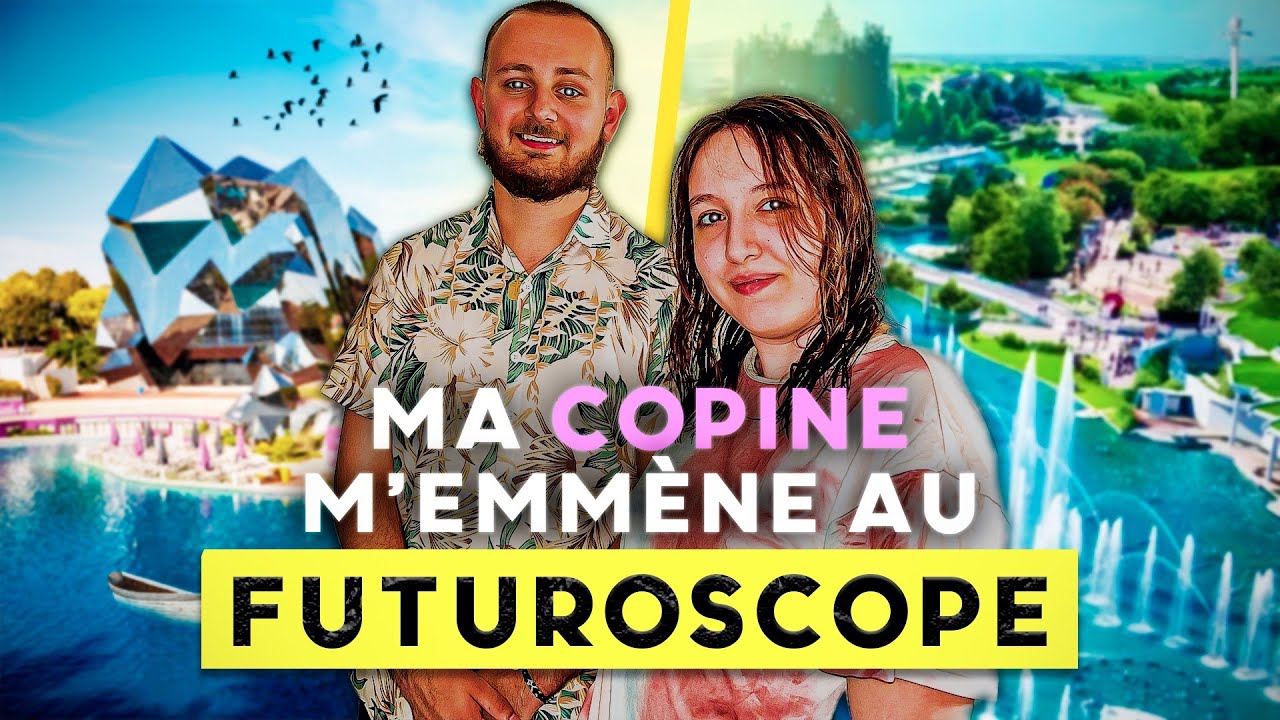 Ma copine m’emmène au futuroscope !!!