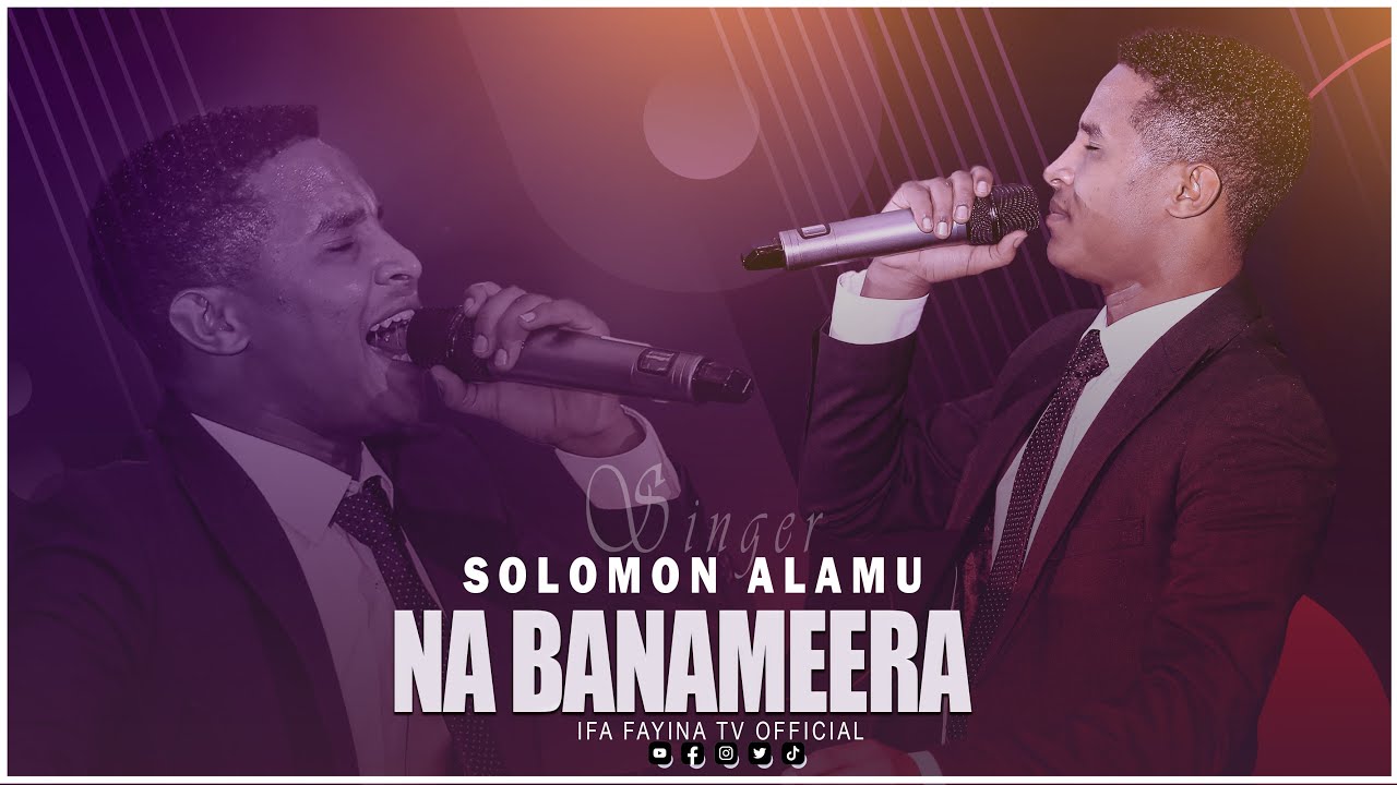 NA BANAMEERA || SOLOMOON ALAMUU @ifafayinatvofficial1906