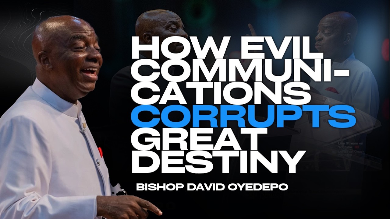 Evil Communication Corrupts Great Destinies: This Secret Will Save You |Bishop David Oyedepo