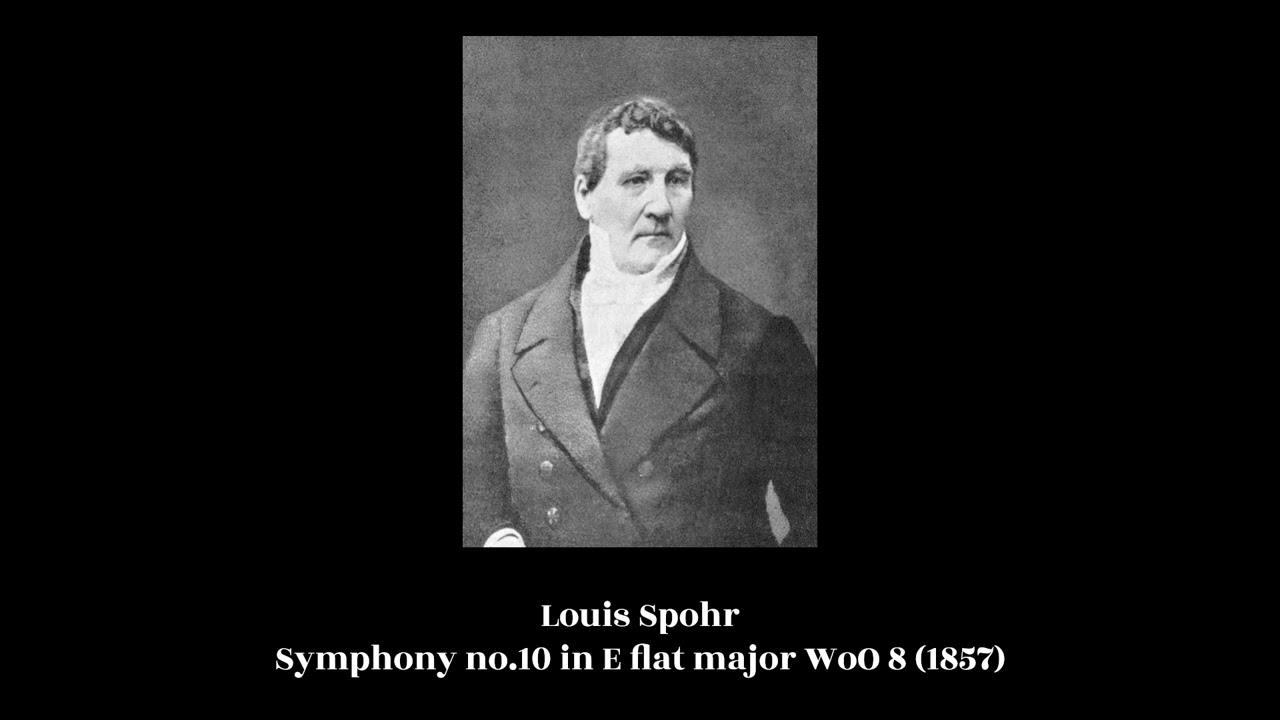 Louis Spohr - Symphony no.10 in E flat major WoO 8 (1857)
