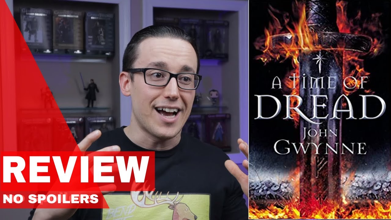 A TIME OF DREAD BY JOHN GWYNNE - No Spoiler Review