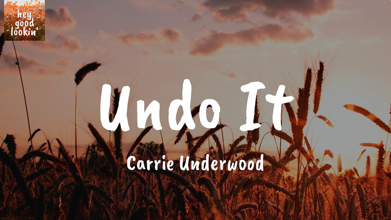 Undo It - Carrie Underwood (Lyrics)