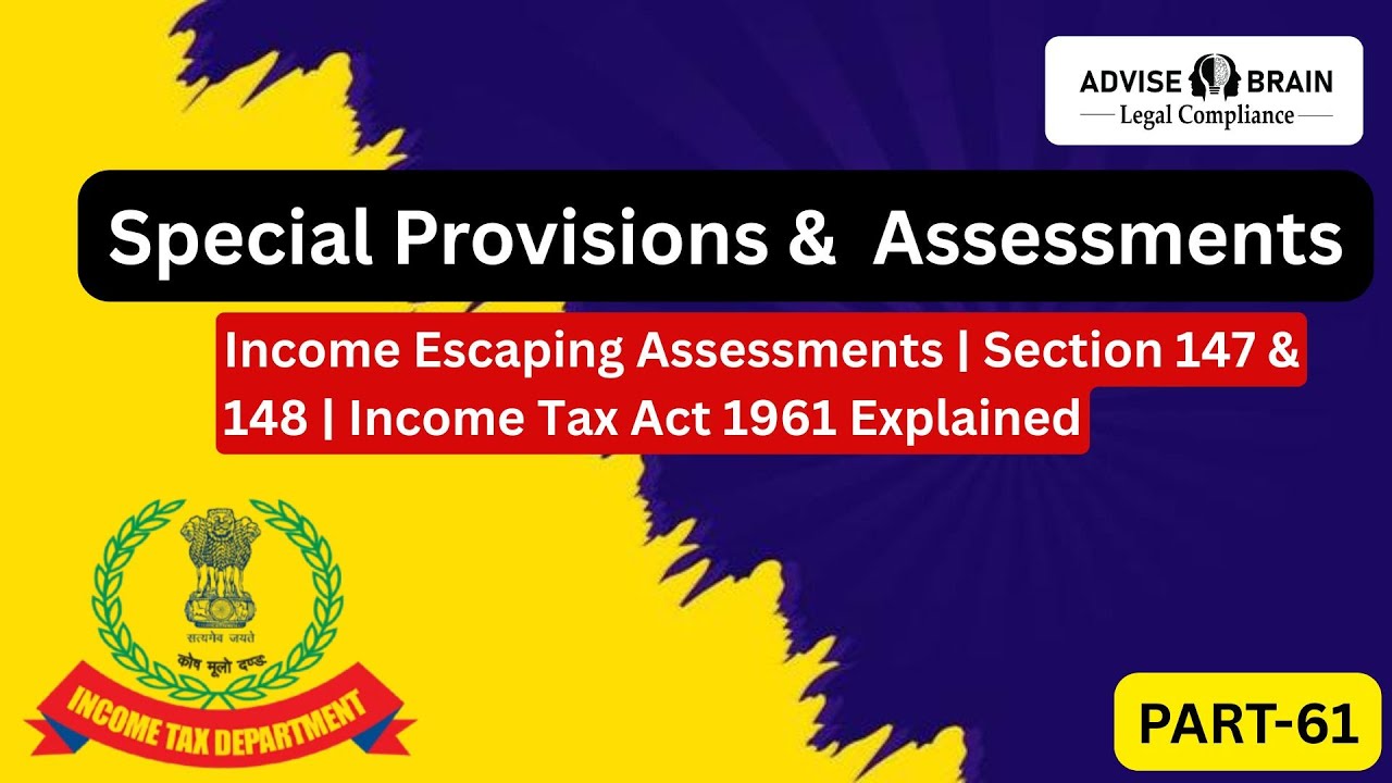 Income Escaping Assessments | Section 147 & 148 | Income Tax Act 1961 Explained Part-3