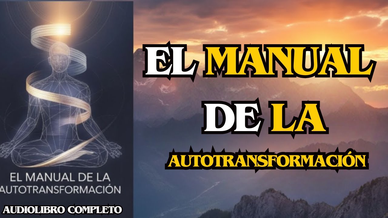 El Manual de la Autotransformaci&oacute;n - AUDIOLIBRO COMPLETO