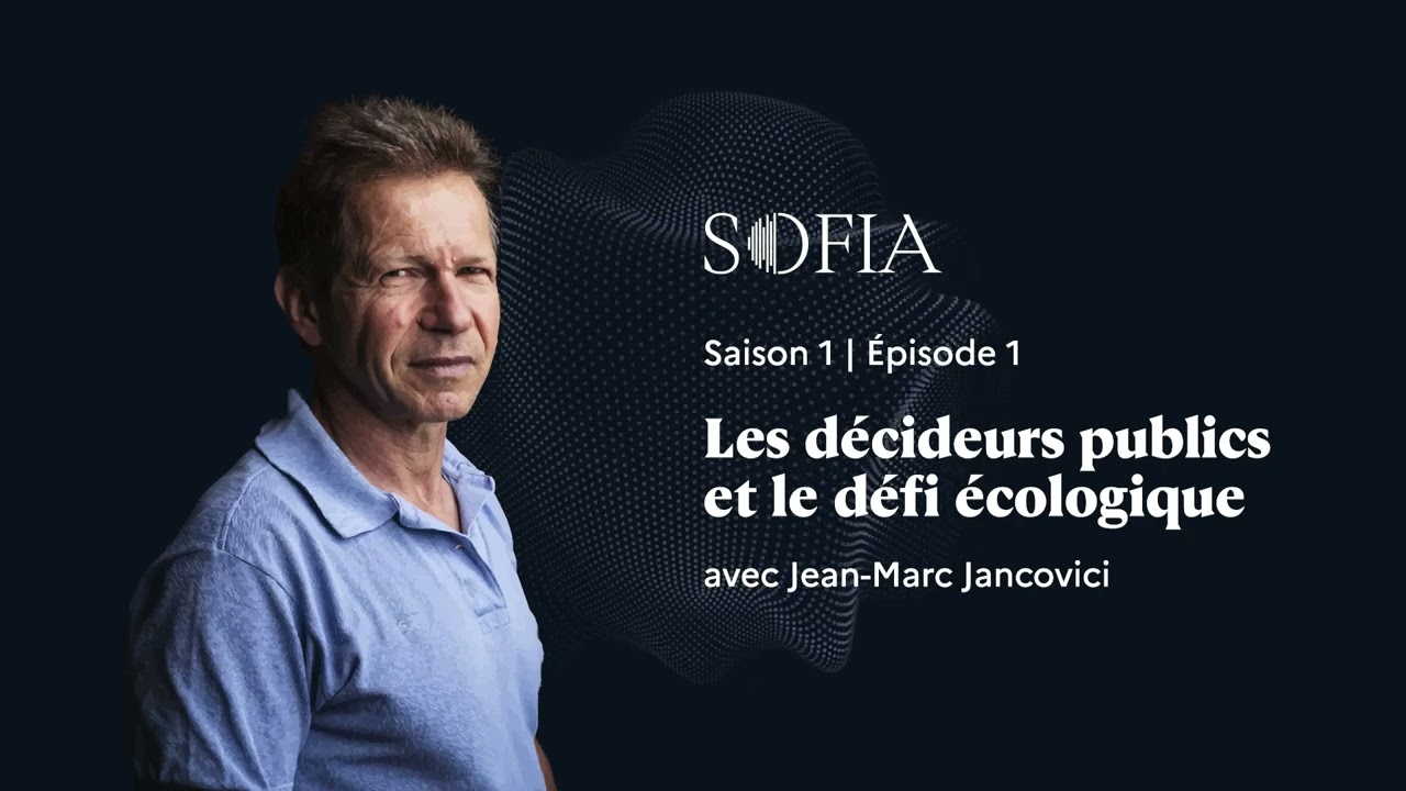 Sofia | Saison 1 • Ép. 1 | Les décideurs publics et le défi écologique • avec Jean-Marc Jancovici
