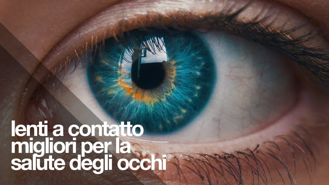 Quali sono le lenti a contatto migliori per la salute degli occhi?