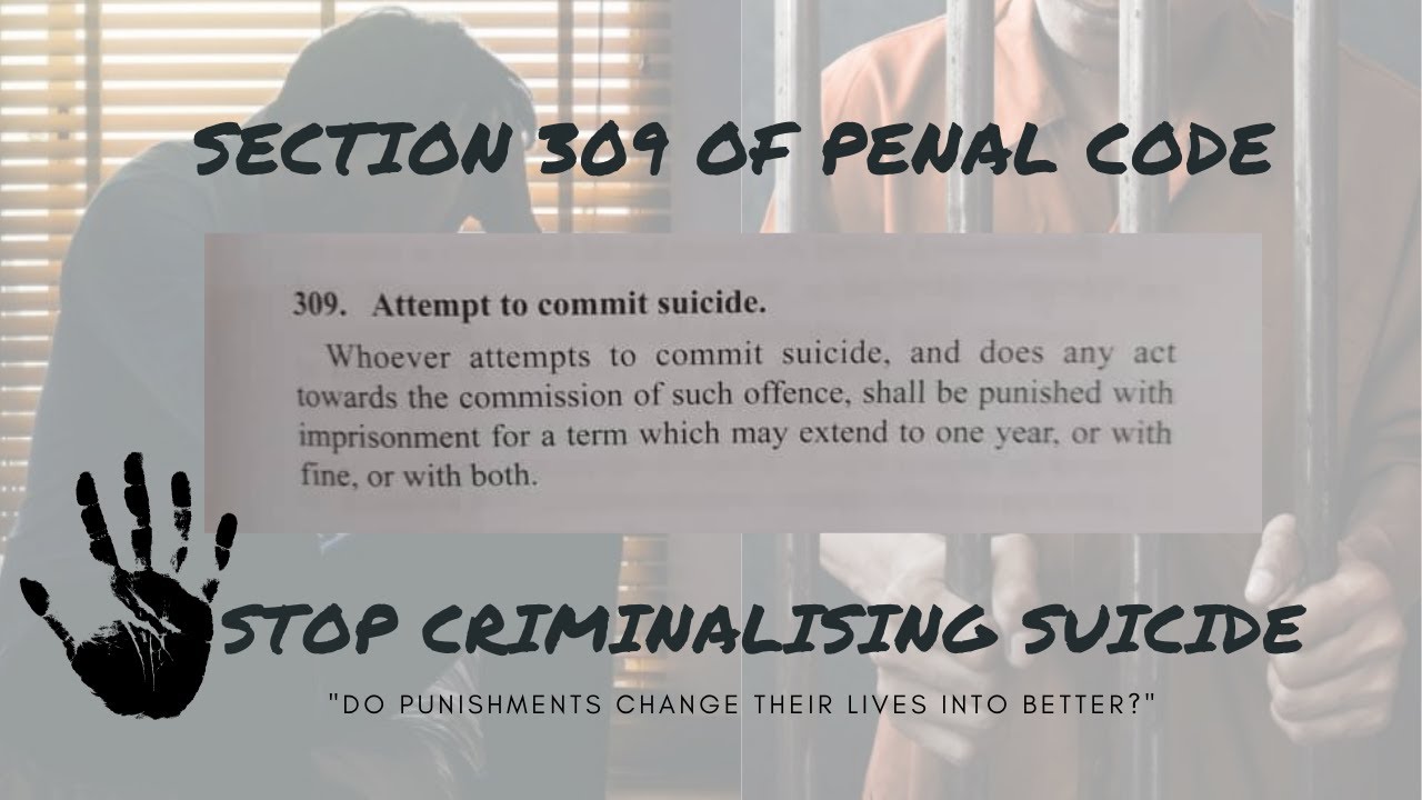 Section 309 of the Penal Code : Stop Criminalising Suicide