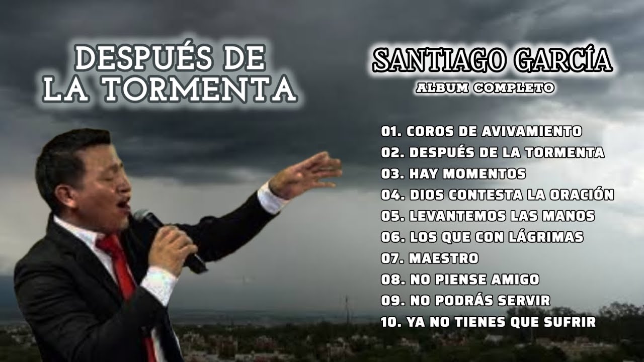 Santiago Garc&iacute;a - Despu&eacute;s de la Tormenta +Disco Completo)
