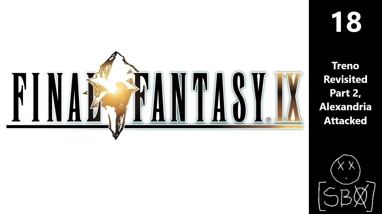 Final Fantasy IX | Part 18 - Treno Revisited Part 2, Alexandria Attacked