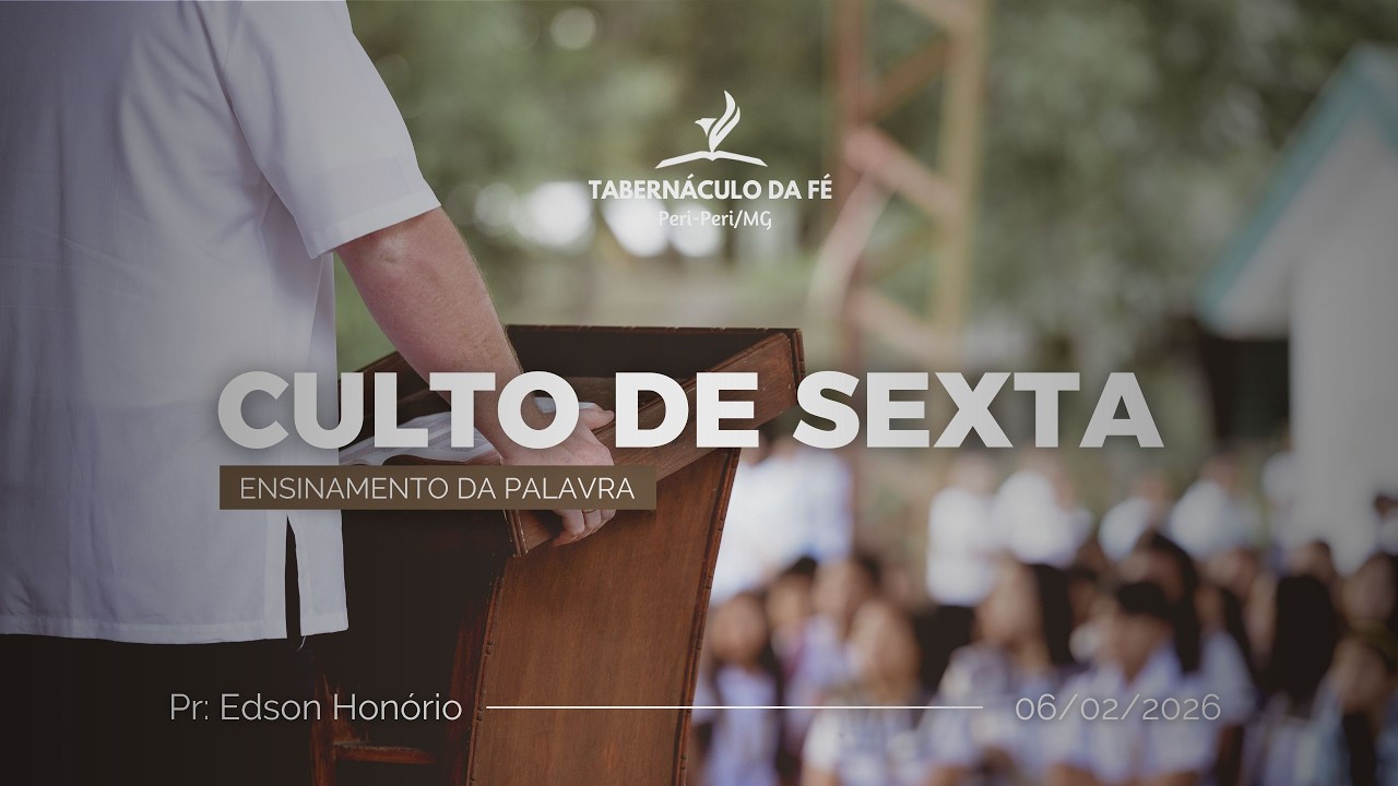 CULTO DE SEXTA - PR: EDSON HONÓRIO 06/02/2026