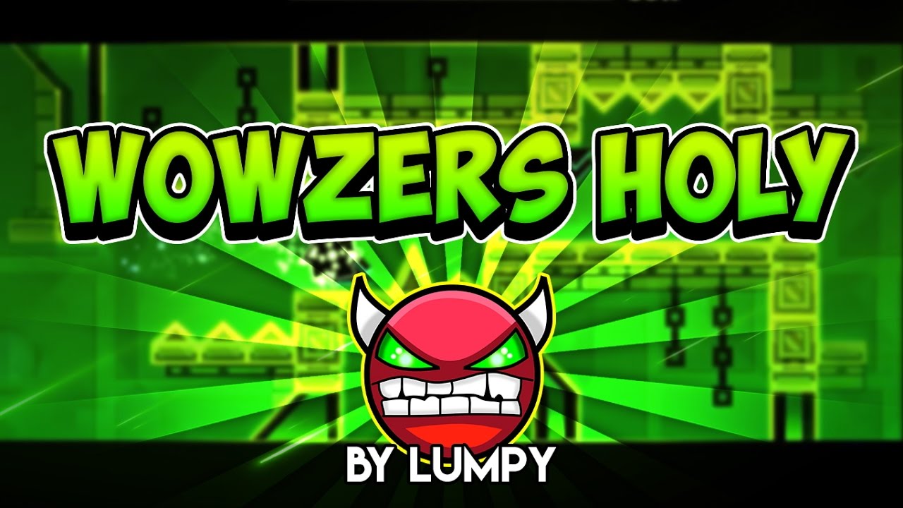Wowzers Holy By Lumpy 100% (Easy Demon) [Geometry Dash 2.1]