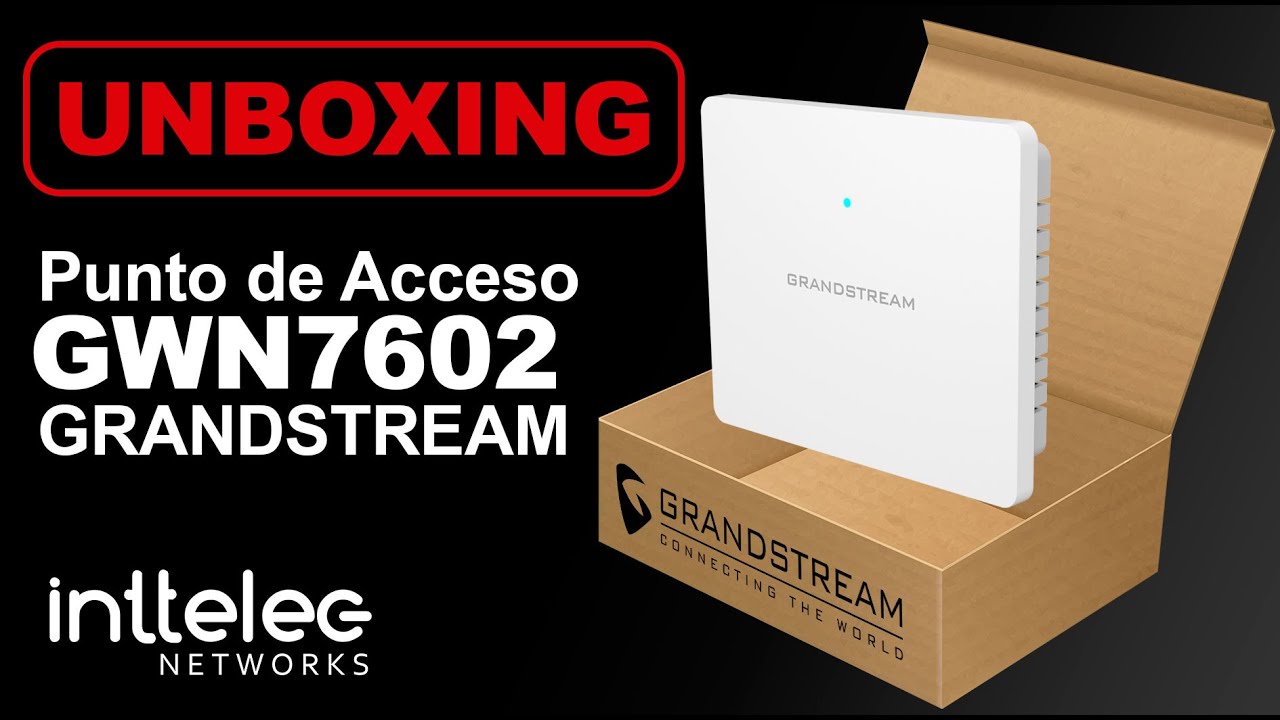 Unboxing del Punto de Acceso WiFi con switch PoE Integrado, Grandstream GWN7602
