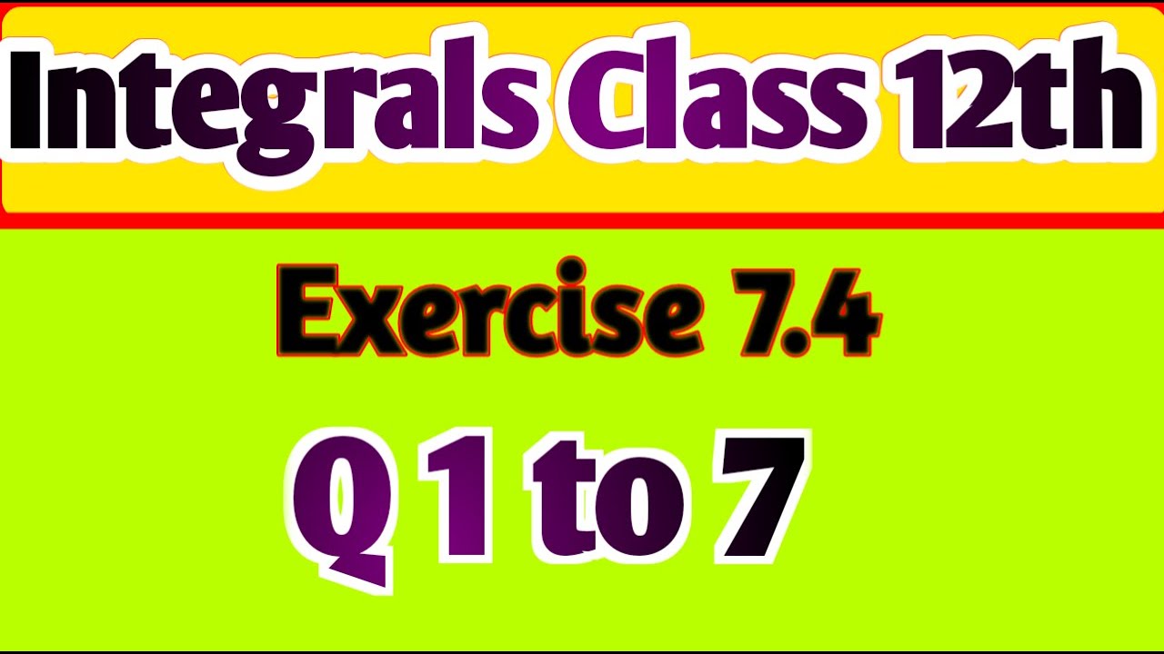 Integrals // Integrals Class 12th // Ex 7.4 Q 1 to 7