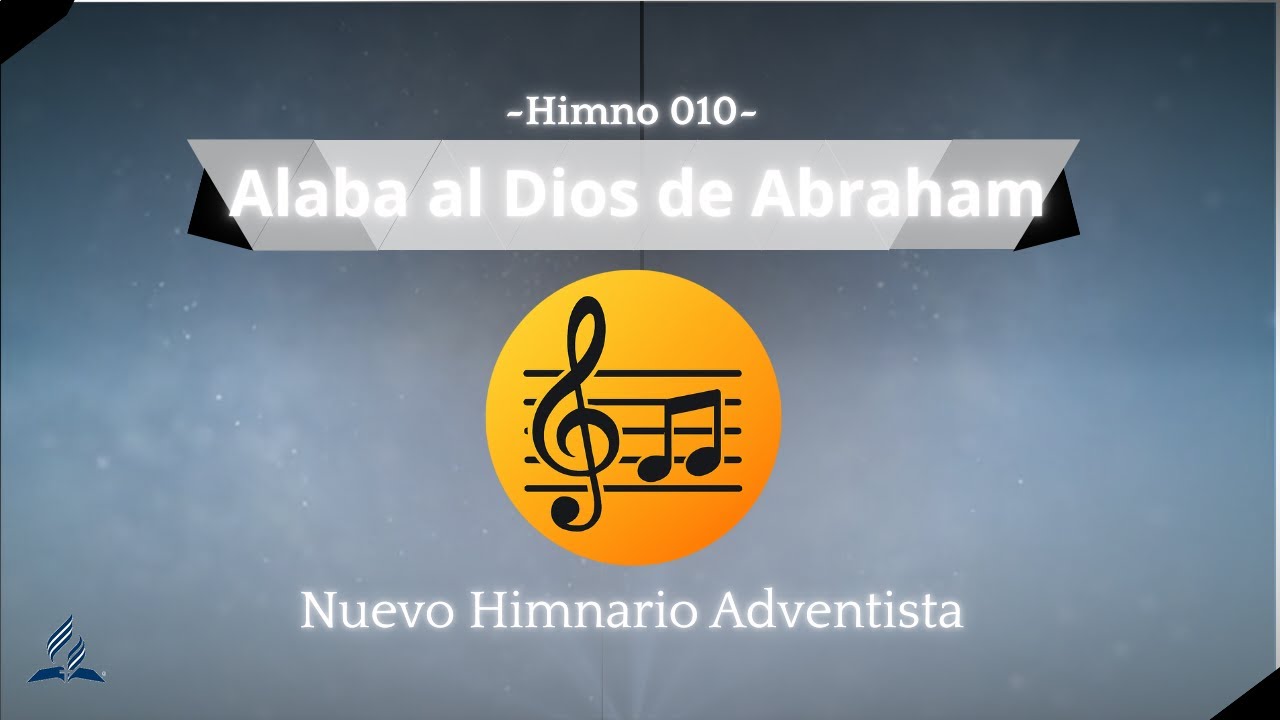 Alaba al Dios de Abraham | Nuevo Himnario Adventista | Himno 010