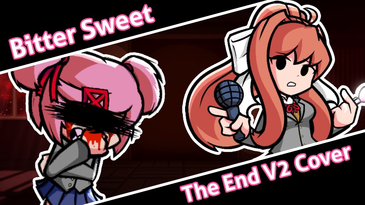 Bitter Sweet | The End V2 But Natsuki and Monika Sing It | Playable