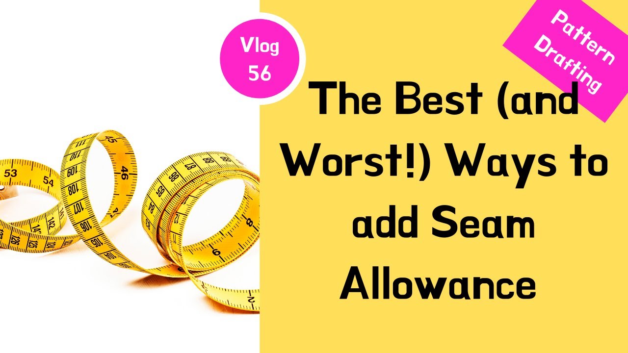 Vlog 56 | Best and Worst Ways to Add Seam Allowance