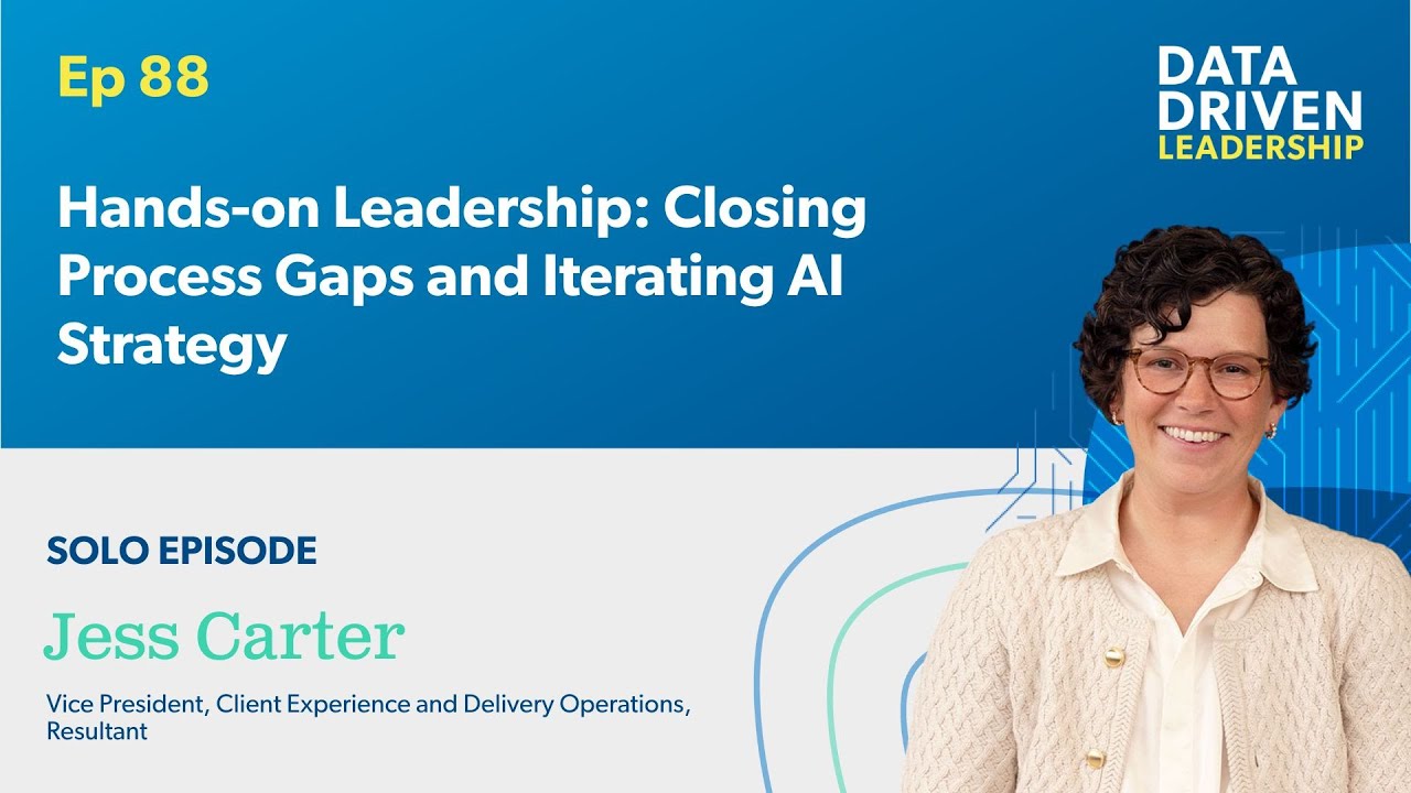 Hands-on Leadership: Closing Process Gaps and Iterating AI Strategy