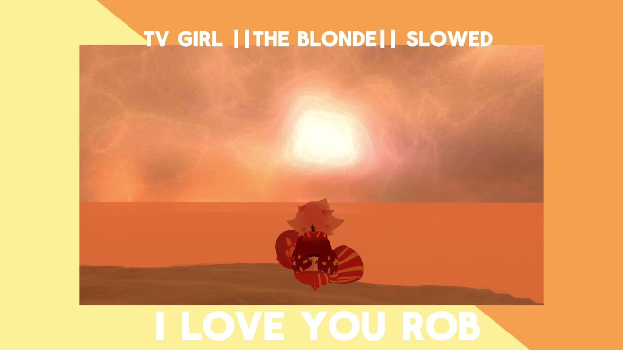 TV GIRL || the blonde || Slowed