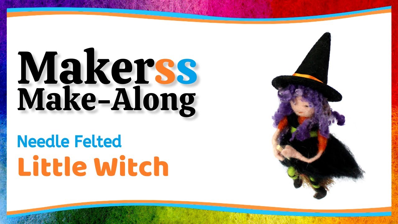 Make a Needle Little Witch - Makerss Make-Along