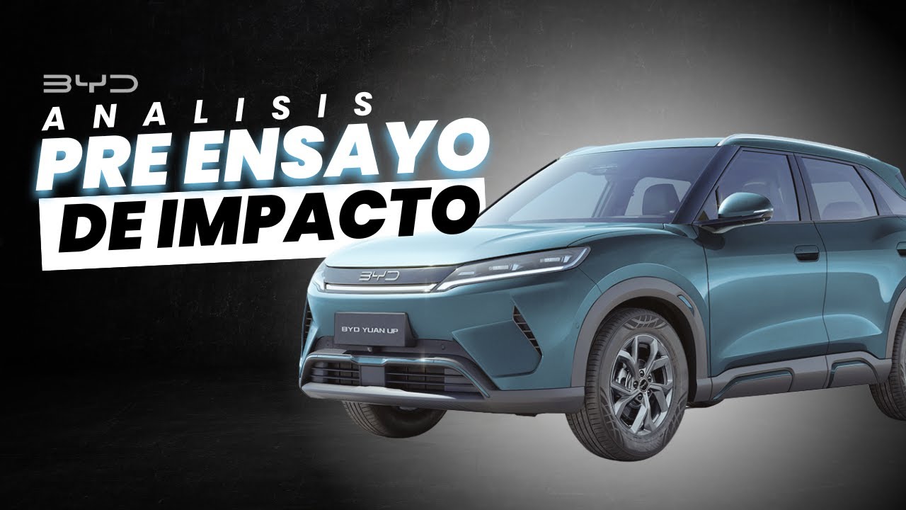 BYD YUAN UP: ANÁLISIS PREVIO AL ENSAYO DE IMPACTO 💥