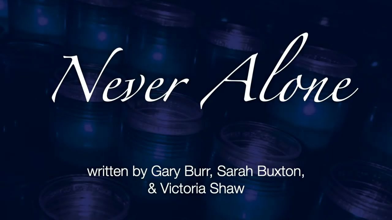 Never Alone (Burr, Buxton & Shaw)