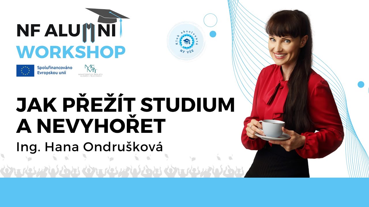 NF Alumni Workshop | Ing. Hana Ondru&scaron;kov&aacute; | Jak přež&iacute;t studium a nevyhořet