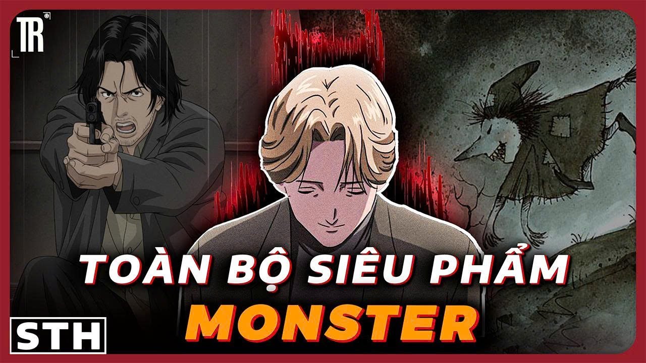 Tất tần tật hành trình truy tìm quái vật của anh bác sĩ | Siêu tổng hợp Monster