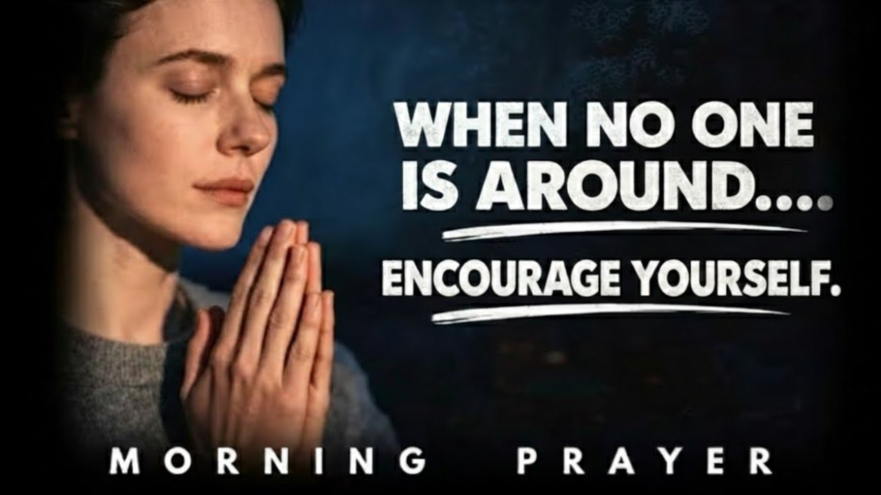 When You Have No One Else, Encourage Yourself in the Lord (Powerful Prayer)