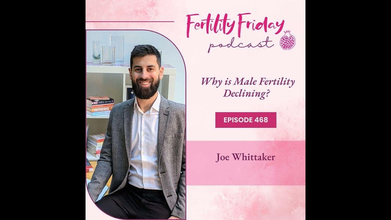 FFP 468 | Why is Male Fertility Declining? | Joe Whittaker
