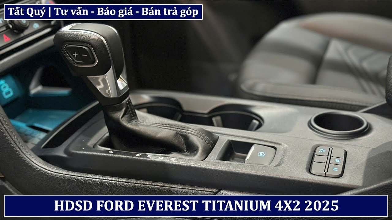 Hướng dẫn sử dụng Ford Everest Titanium 2025: Cần chuyển số, phanh tay điện tử, 4 chế độ lái