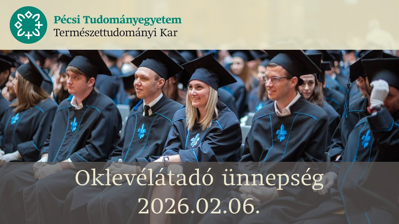PTE Természettudományi Kar - Oklevélátadó ünnepség 2026.02.06.