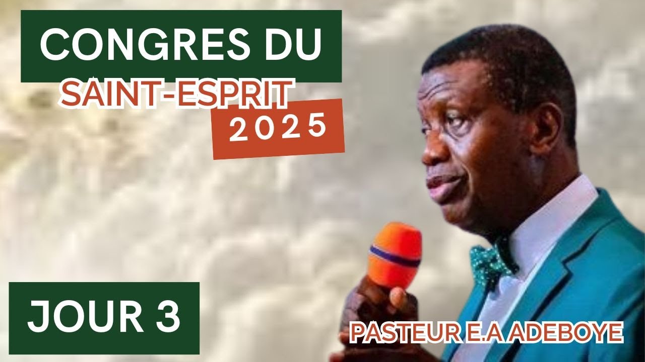 CONGRES DU SAINT-ESPRIT 2025 - JOUR 3 | MESSAGE DU PASTEUR E. A. ADEBOYE