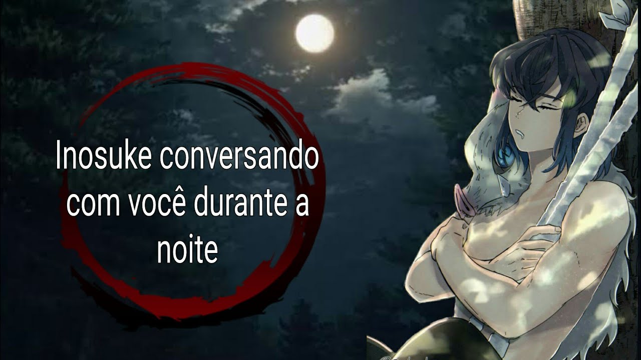 ASMR: Inosuke conversando com você durante a noite 🐗🌙