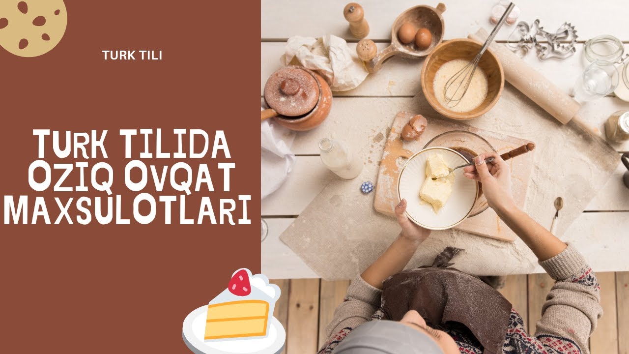 Turk tili |Turk tilida oziq-ovqat maxsulotlari |Turk tilida oshxona so`zlari va gaplari