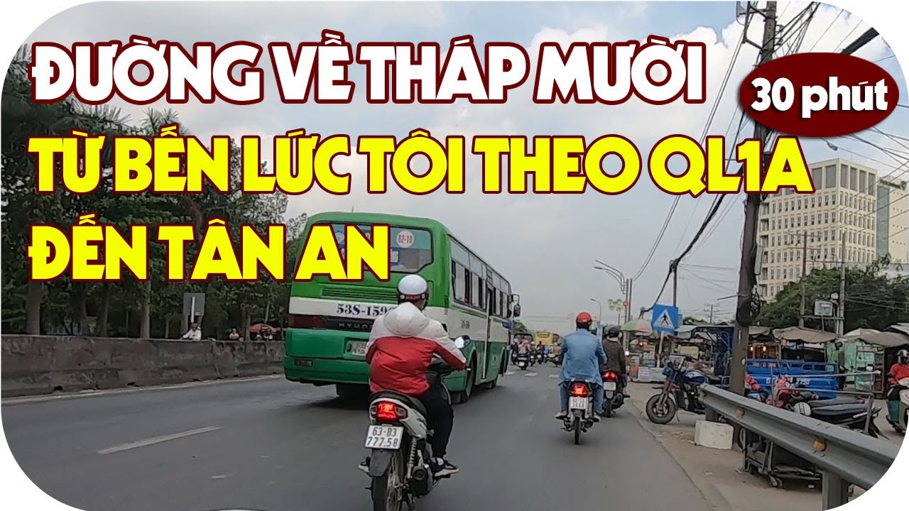 Đường về miền tây: Từ Bến Lức tôi đi theo QL1A đến Tân An | Sài Gòn-Tháp Mười | Lang thang miền tây