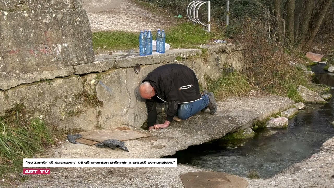 Në Zemër të Gushavcit  Uji që premton shërimin e shtatë sëmundjeve