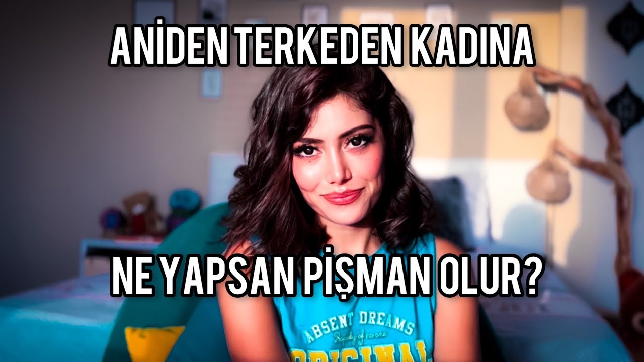 ANİDEN TERK EDEN KADINA NE YAPMALISIN? NE YAPSAN PİŞMAN OLUR?