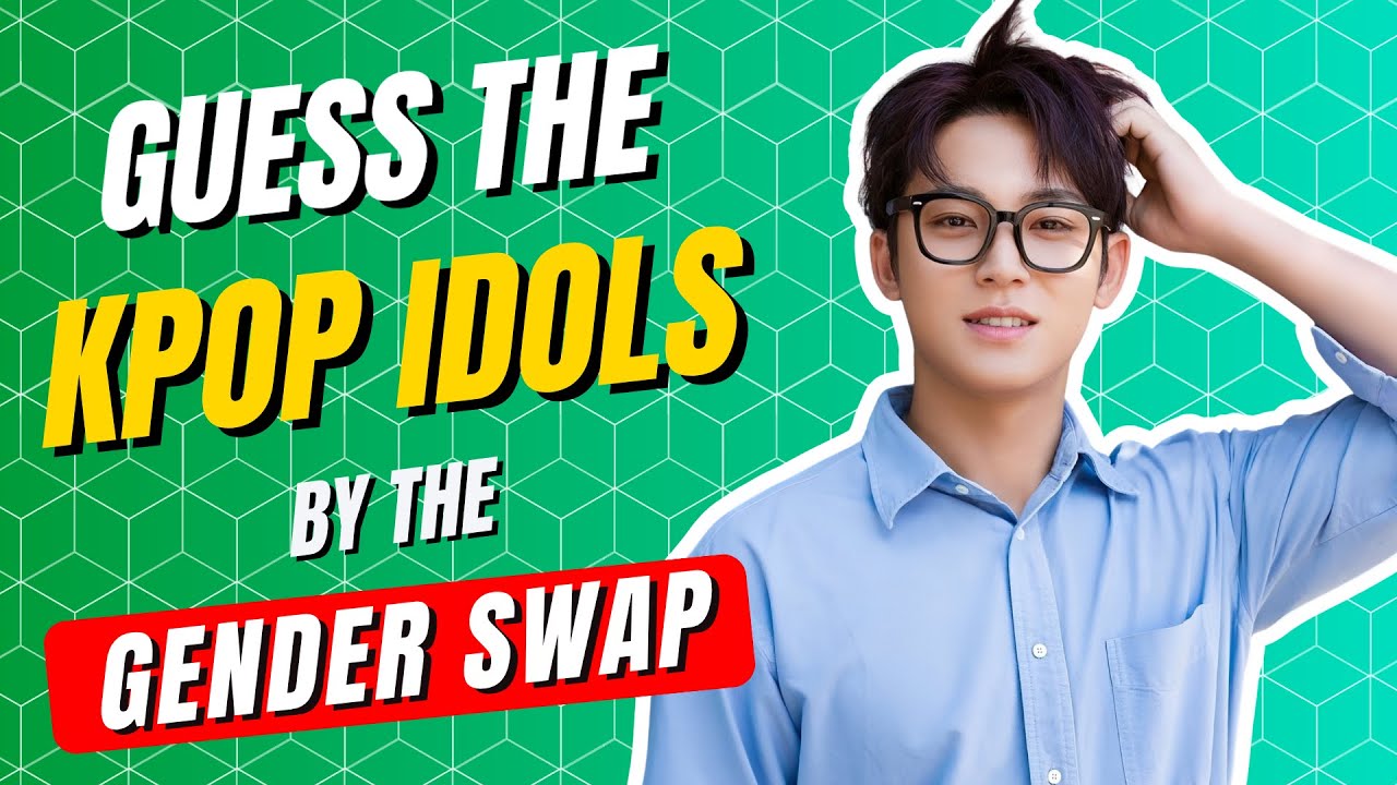 KPOP GAME | GUESS THE KPOP IDOLS BY THE GENDER SWAP