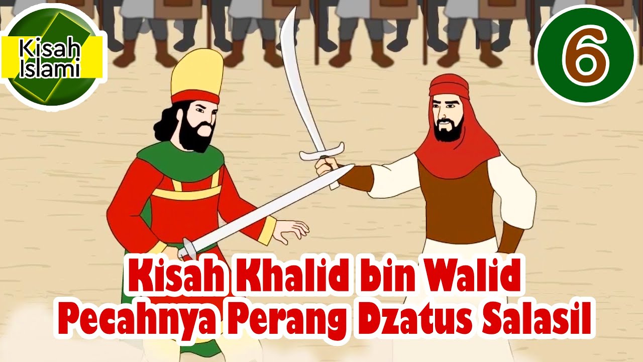 Khalid bin Walid Pecahnya Perang Dzatus Salasil - Kisah Islami Channel