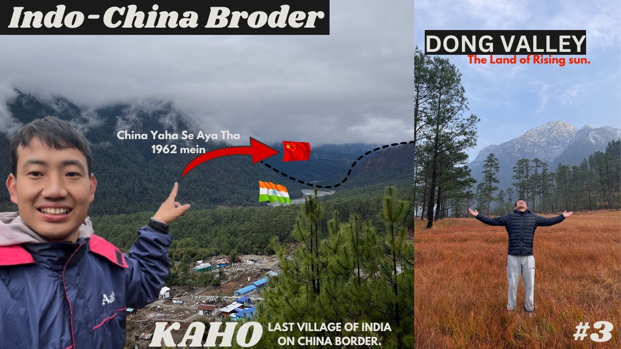 DONG VALLEY, The First Sunrise Of India | KAHO, First Village of India( India 🇮🇳🇨🇳China Border).