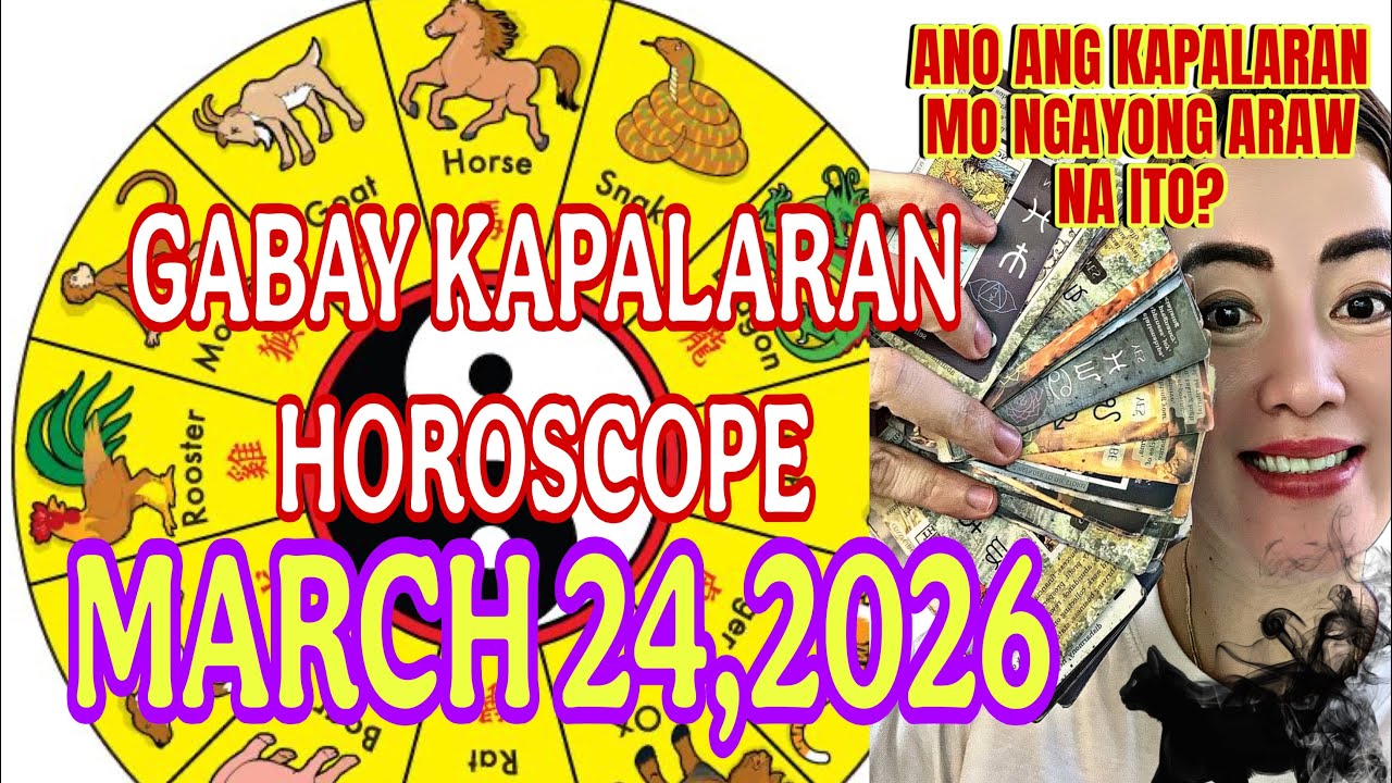 GABAY KAPALARAN HOROSCOPE MARCH 24,2026 KALUSUGAN,PAG-IBIG,DATUNG, LUCKY COLORS AT LUCKY NUMBERS 