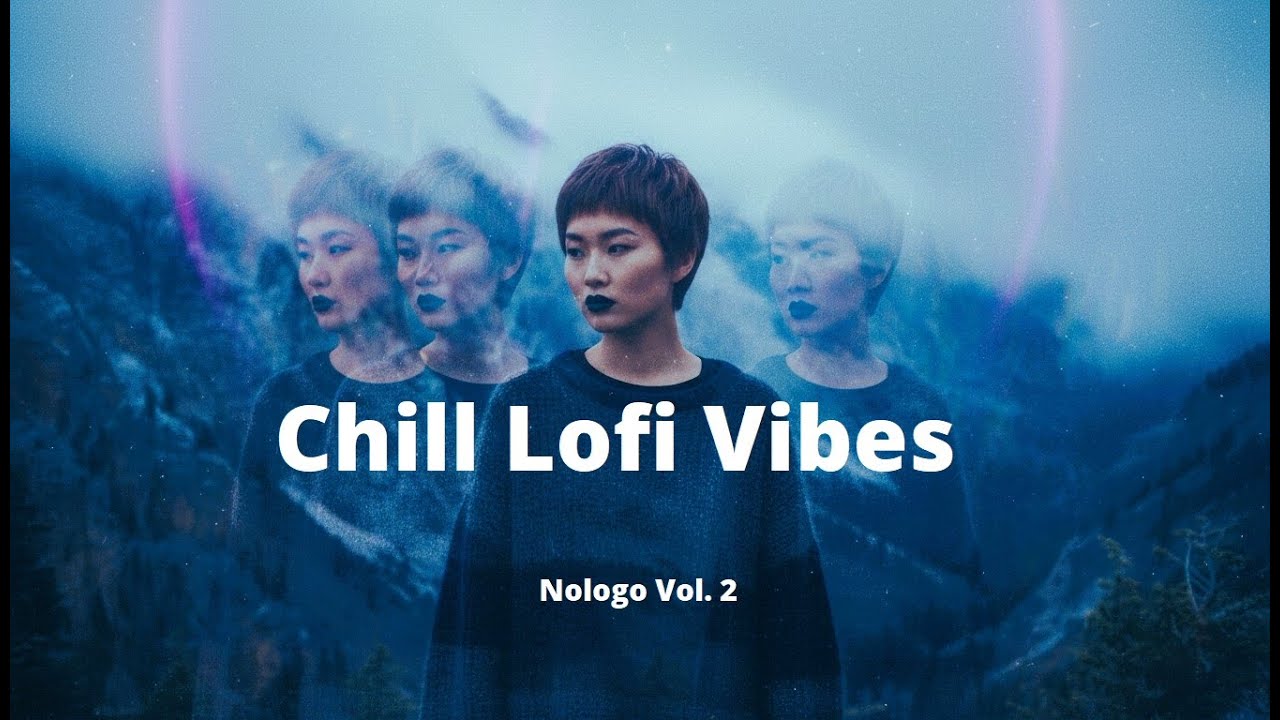 Chill Lofi Vibes Vol.2 - Nologo [Playlist]