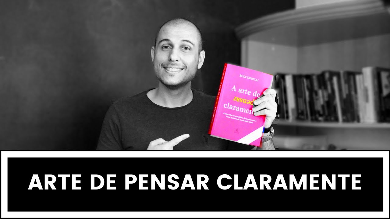 Arte de Pensar Claramente | Rolf Dobelli | Reflexões