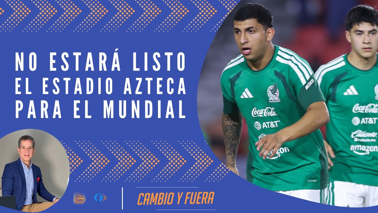 No estará listo el EstadIo Azteca para el Mundial.